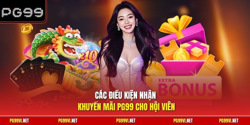 Các điều kiện nhận khuyến mãi PG99 cho hội viên